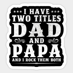 I Have Two Titles Dad And Papa Father's Day Gift Sticker